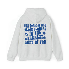 Find Someone Who Grows Flowers Hoodie