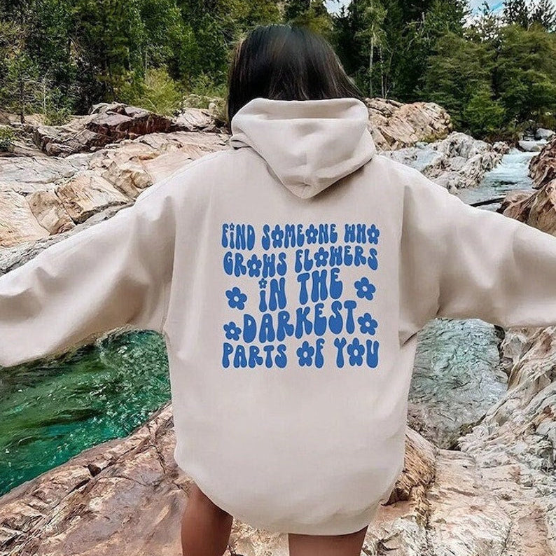 Find Someone Who Grows Flowers Hoodie